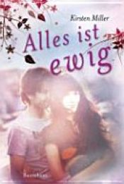 book cover of Alles ist ewig by Kirsten Miller