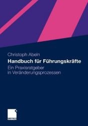 book cover of Handbuch für Führungskräfte: Ein Praxisratgeber in Veränderungsprozessen by Christoph Abeln