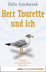 book cover of Herr Tourette und ich: Bericht eines glücklichen Menschen by Pelle Sandstrak