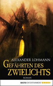 book cover of Gefährten des Zwielichts by Alexander Lohmann