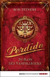 book cover of Perdido - Im Bann des Vampirjägers by Rob Stevens