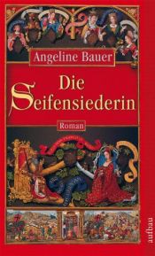 book cover of Die Seifensiederin by Angeline Bauer