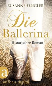 book cover of Die Ballerina. Historischer Roman by Susanne Fengler