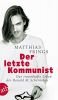 Der letzte Kommunist: Das traumhafte Leben des Ronald M. Schernikau