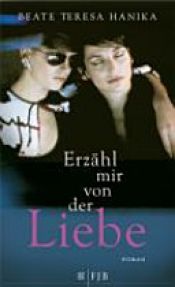 book cover of Erzähl mir von der Liebe by Beate Teresa Hanika