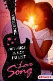 book cover of Love Song. Wo auch immer du bist by Tine Körner