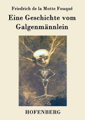 book cover of Eine Geschichte vom Galgenmännlein by Ла Мотт-Фуке, Фридрих де