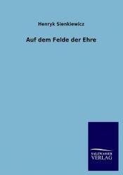 book cover of Auf dem Felde der Ehre by Хенрик Сјенкјевич