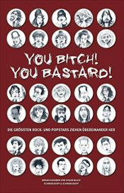 book cover of You Bitch! You Bastard!: Die größten Rock- und Popstars ziehen übereinander her by Susan Black