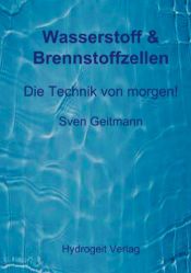 book cover of Wasserstoff & Brennstoffzellen: Die Technik von morgen! by Sven Geitmann