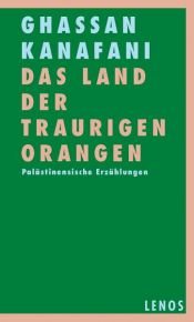 book cover of Das Land der traurigen Orangen by غسان كنفاني