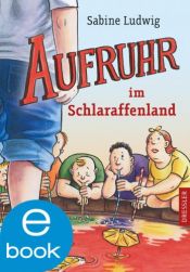 book cover of Aufruhr im Schlaraffenland by Sabine Ludwig