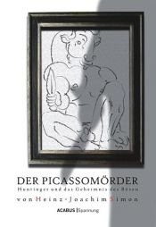 book cover of Der Picassom”rder. Huntinger und das Geheimnis des B”sen by Heinz-Joachim Simon