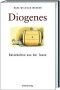 Diogenes : die Gedanken und Taten des frechsten und ungewöhnlichsten aller griechischen Philosophen