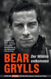 book cover of Der Wildnis entkommen by Bear Grylls