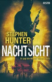 book cover of Nachtsicht: Er jagt die Mörder seines Vaters (Bob Lee Swagger Thriller 2) by Stephen Hunter