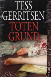book cover of Totengrund (Tess Gerritsen) by unknown author
