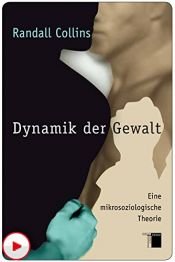 book cover of Dynamik der Gewalt. Eine mikrosoziologische Studie.: Eine mikrosoziologische Theorie by Randall Collins