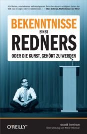 book cover of Bekenntnisse eines Redners: Oder die Kunst, gehört zu werden by Scott Berkun