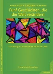 book cover of Fünf Geschichten, die die Welt verändern: Einladung zu einer neuen Sicht der Welt. Überarbeitete Auflage by Joanna Macy|Norbert Gahbler