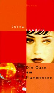 book cover of Die Oase am Flammensee by Lorna Landvik