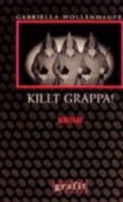 book cover of Killt Grappa! by Gabriella Wollenhaupt