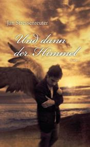 book cover of Und dann der Himmel by Jan Stressenreuter