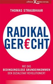 book cover of Radikal gerecht: Wie das bedingungslose Grundeinkommen den Sozialstaat revolutioniert by Thomas Straubhaar