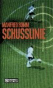 book cover of Schusslinie by Manfred Bomm