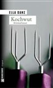 book cover of Kochwut by Ella Danz