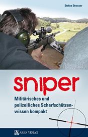 book cover of Sniper: Militärisches und polizeiliches Scharfschützenwissen kompakt by Stefan Strasser