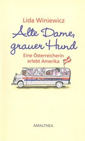 book cover of Alte Dame, grauer Hund. Eine Österreicherin erlebt Amerika by Lida Winiewicz