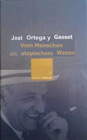 book cover of Vom Menschen als utopischem Wesen by ホセ・オルテガ・イ・ガセット