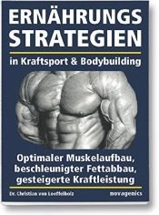 book cover of Ernährungsstrategien in Kraftsport und Bodybuilding: Optimaler Muskelaufbau, beschleunigter Fettabbau, gesteigerte Kraftleistung by Christian von Loeffelholz