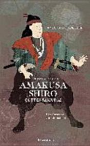 book cover of Amakusa Shiro - Gottes Samurai by Roland Habersetzer