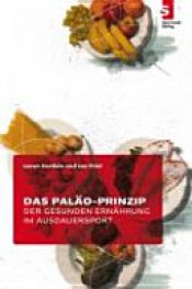 book cover of Das Paläo-Prinzip der gesunden Ernährung im Ausdauersport by Joe Friel|Loren Cordain