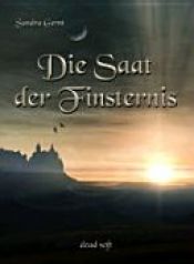 book cover of Die Saat der Finsternis by Sandra Gernt