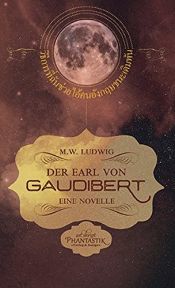 book cover of Der Earl von Gaudibert: Eine Novelle by M. W. Ludwig