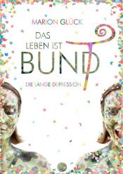 book cover of Das Leben ist BUND by Marion Glück