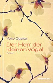 book cover of Der Herr der kleinen Vögel by Yôko Ogawa