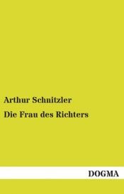 book cover of Die Frau des Richters by Артур Шніцлер