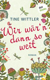 book cover of Wir wär'n dann so weit by Tine Wittler