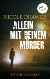 book cover of Allein mit Deinem Mörder - Ein Fall für Johanna Jensen - Band 1 by Nicole Drawer