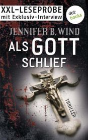 book cover of XXL-Leseprobe mit Exklusivinterview: Als Gott schlief by Jennifer B. Wind