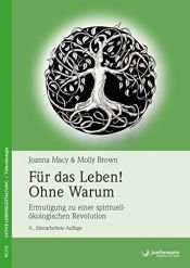 book cover of Für das Leben! Ohne Warum: Ermutigung zu einer spirituell-ökologischen Revolution by Joanna Macy|Molly Brown