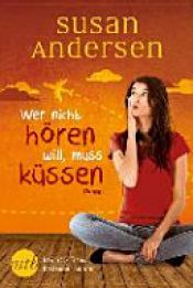 book cover of Wer nicht hören will, muss küssen by Susan Andersen