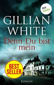 book cover of Denn du bist mein by Gillian White