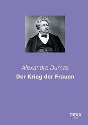 book cover of Der Krieg der Frauen by Alexandre Dumas, den ældre