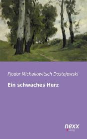 book cover of Ein schwaches Herz by Fiodor Dostojewski