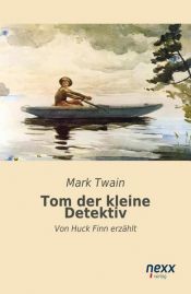 book cover of Tom der kleine Detektiv by Марк Твејн